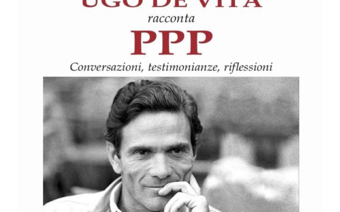 UGO DE VITA racconta PPP • Omaggio a Pier Paolo Pasolini… “dal meriggio all’alba”