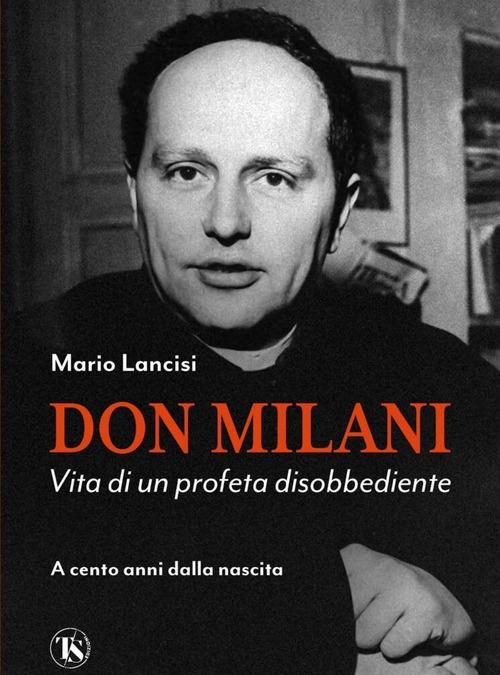 DON MILANI. Vita di un profeta disobbediente • Presentazione del libro per il centenario dalla nascita