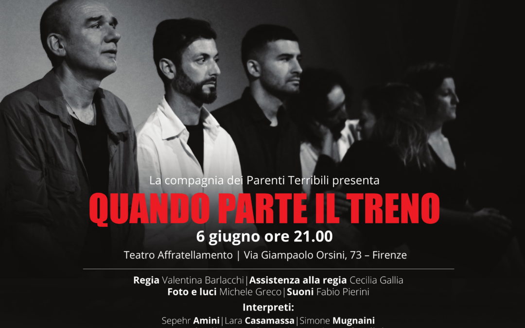 QUANDO PARTE IL TRENO, Compagnia dei Parenti terribili TEATRO L