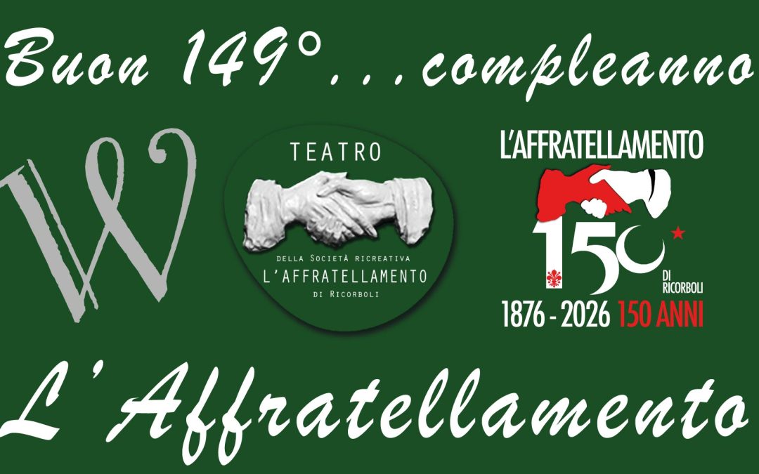Buon 149° Compleanno L’Affratellamento (ingresso gratuito)