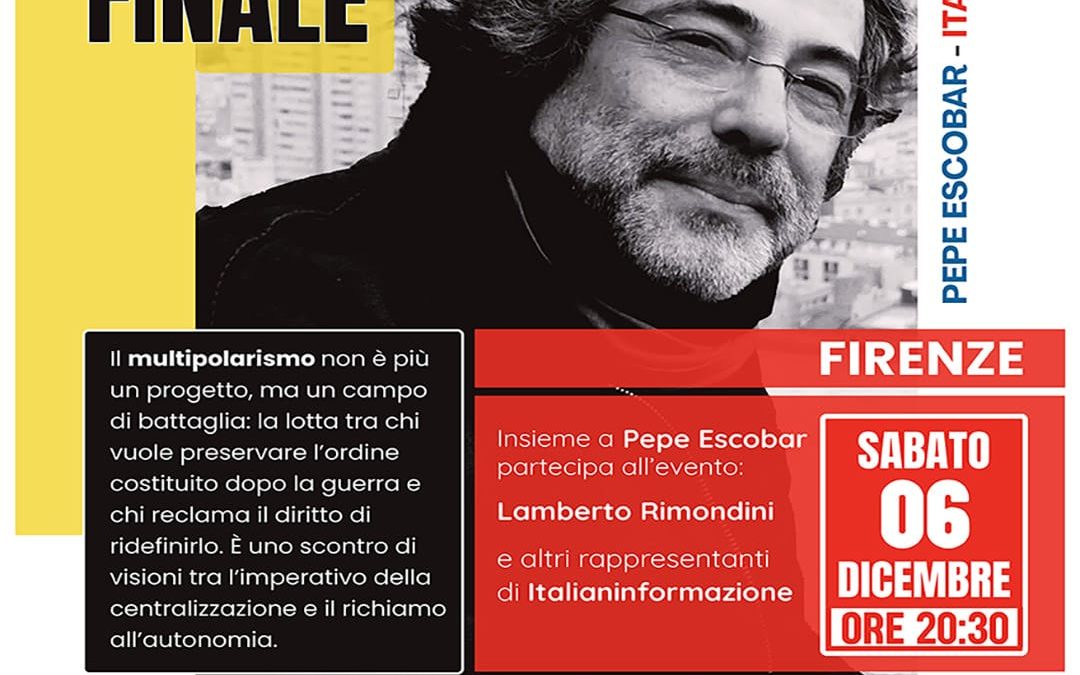 “VERSO LA BATTAGLIA FINALE” (incontro) su multipolarismo, con Pepe Escobar