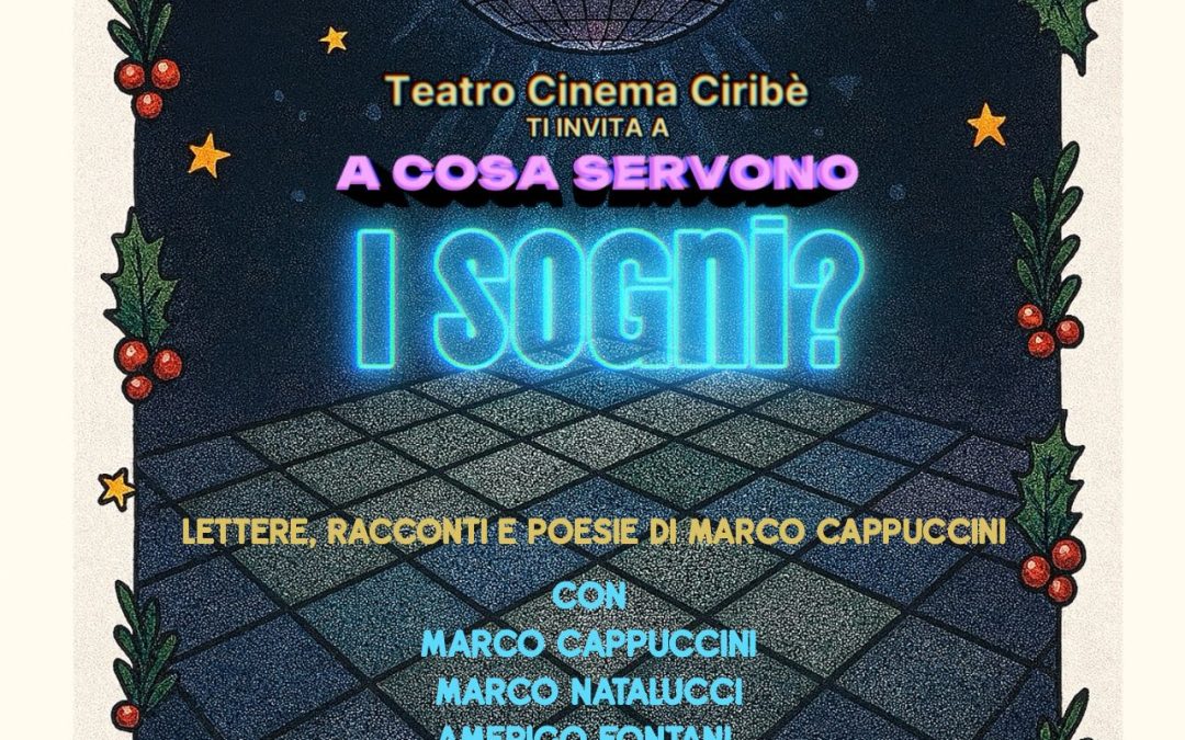 Teatro Cinema Ciribè – A COSA SERVONO I SOGNI?