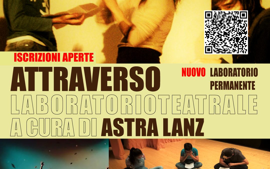“ATTRAVERSO” [Nuovo] Laboratorio teatrale a cura di ASTRA LANZ